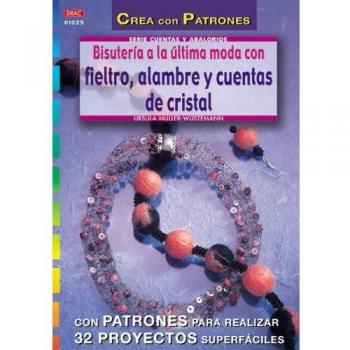 Bisuteria a la ultima moda con fieltro,alambre y c (Tapa blanda).