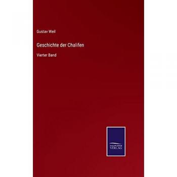 Geschichte der Chalifen: Vierter Band