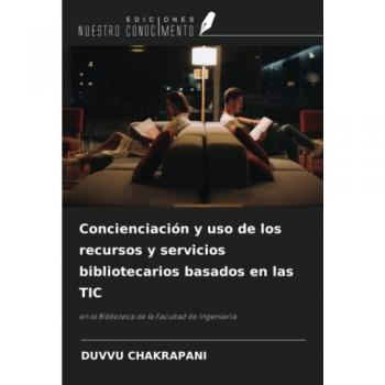 Chakrapani, Duvvu: Concienciación y uso de los recursos y servicios bibliotecarios basados en las TIC
