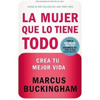 La mujer que lo tiene todo by Marcus Buckingham