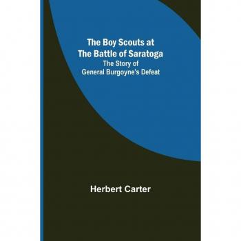 Carter, Herbert: The Boy Scouts at the Battle of Saratoga