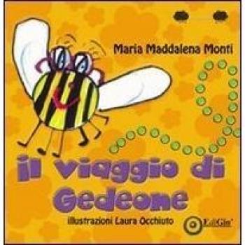 Il viaggio di Gedeone. Ediz. illustrata