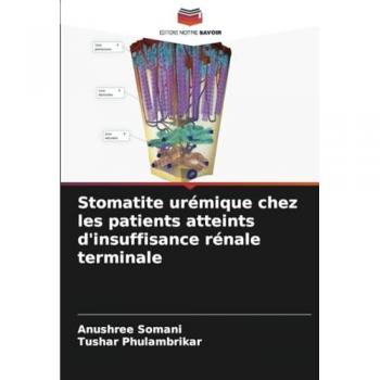 Somani, Anushree: Stomatite urémique chez les patients atteints d'insuffisance rénale terminale