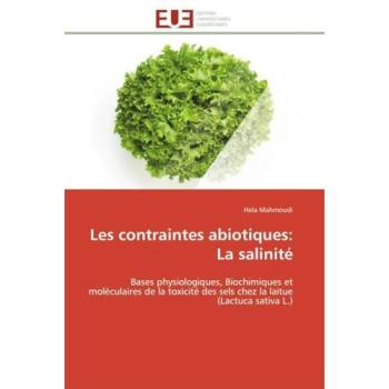 Les contraintes abiotiques: La salinité: Bases physiologiques, Biochimiques et moléculaires de la toxicité des sels chez la laitue