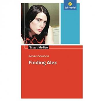 Texte.Medien: Kathrin Schrocke: Finding Alex: Textausgabe mit Materialien
