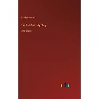 The Old Curiosity Shop: in large print