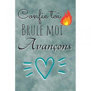 Confie toi Brule moi Avançons Se libérer en l'écrivant puis en le brûlant