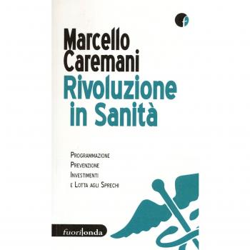 Rivoluzione in sanità. Programmazione, prevenzione, investimenti e lotta agli sprechi