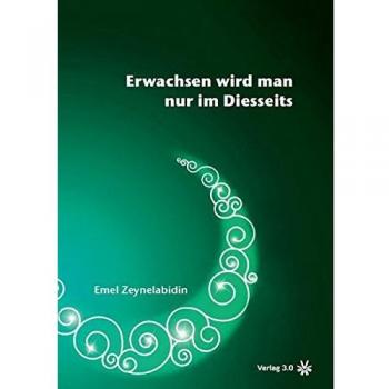 Emel Zeynelabidin Erwachsen Wird Man Nur Im Diesseits