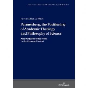 Gülden Le Maire, Katrin: Pannenberg, the Positioning of Academic Theology and Philosophy of Science