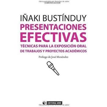 Presentaciones efectivas: Técnicas para la exposición oral de trabajos y proyectos académicos (Tapa blanda).