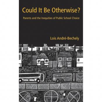 Could It Be Otherwise?: Parents and the Inequalities of Public School Choice (Critical Social Thought)
