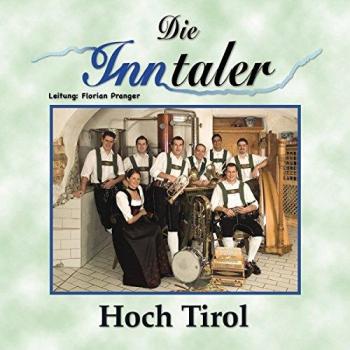 die Inntaler Hoch Tirol; Echte Volksmusik; Neuauflage des Klassikers (CD)