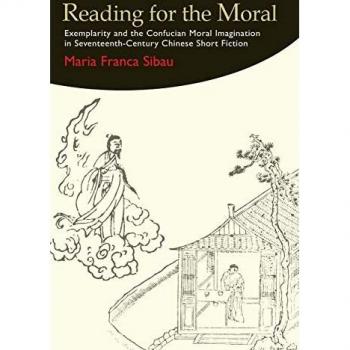 Reading for the Moral: Exemplarity in Chinese Short Fiction