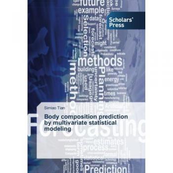 Tian, Simiao: Body composition prediction by multivariate statistical modeling