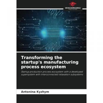 Kuzhim, Antonina: Transforming the startup's manufacturing process ecosystem