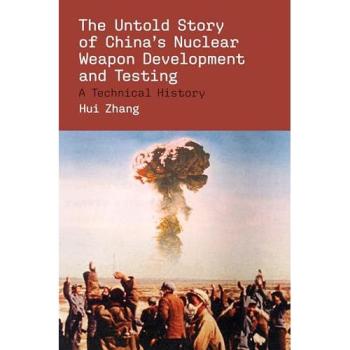 The Untold Story of China's Nuclear Weapon Development and Testing