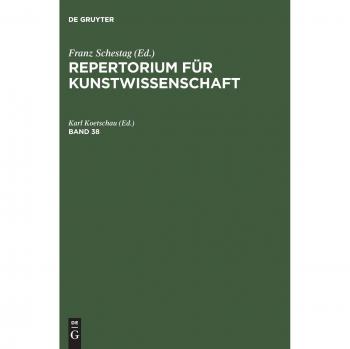 Repertorium für Kunstwissenschaft. Band 38