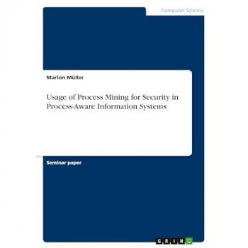 Usage of Process Mining for Security in Process-Aware Information Systems