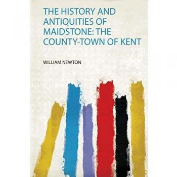 History and Antiquities of Maidstone