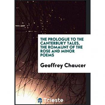 The Prologue to the Canterbury Tales, the Romaunt of the Rose and Minor Poems