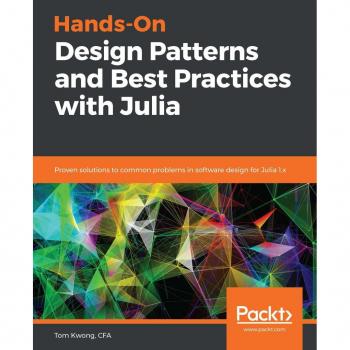 Hands-On Design Patterns and Best Practices with Julia