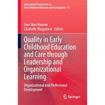 Quality in Early Childhood Education and Care through Leadership and Organizational Learning: Organizational and Professional Development ... Education and Development, 41, Band 41)