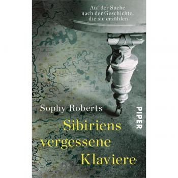 Roberts, Sophy: Sibiriens vergessene Klaviere