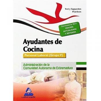 Ayudantes de Cocina. Personal Laboral (Grupo V) de la Administración de la Comunidad Autónoma de Extremadura. Test y Supuestos Prácticos