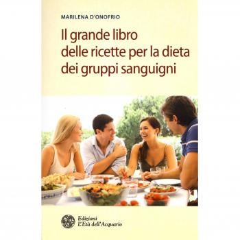 Il grande libro delle ricette per la dieta dei gruppi sanguigni