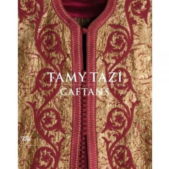 Tamy Tazi. Caftans. Ediz. inglese e francese