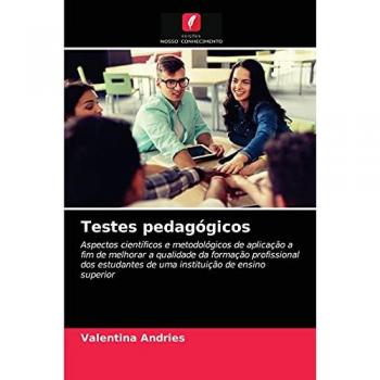 Testes pedagógicos: Aspectos científicos e metodológicos de aplicação a fim de melhorar a qualidade da formação profissional dos estudantes de uma instituição de ensino superior