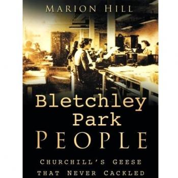 Bletchley Park People: Churchill's Geese That Never Cackled