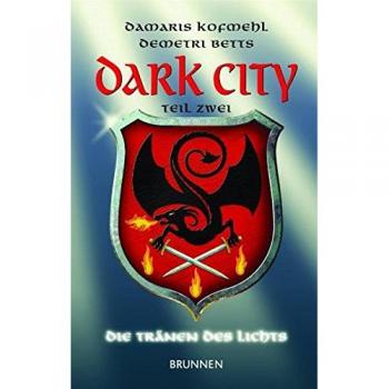 Damaris Kofmehl Dark City 02: Die Tränen Des Lichts