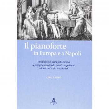 Il pianoforte in Europa e a Napoli. Tra i didatti di pianoforte europei. La coraggiosa scelta dei maestri napoletani