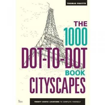 The 1000 Dot-to-Dot Book: Cityscapes : Twenty exotic locations to complete yourself