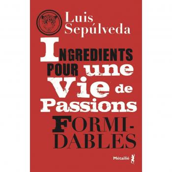 Ingrédients pour une vie de passions formidables
