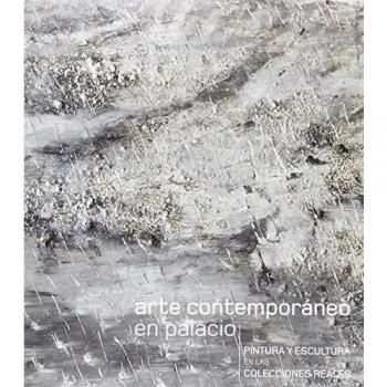 Arte Contemporáneo en Palacio. Pintura y Escultura en las Colecciones Reales (Tapa blanda).