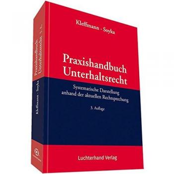 Praxishandbuch Unterhaltsrecht: Systemathische Darstellung anhand der aktuellen Rechtsprechung