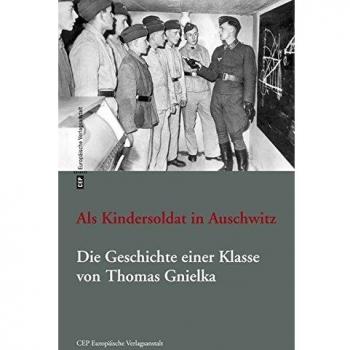 Als Kindersoldat in Auschwitz. Die Geschichte einer Klasse: Mit einer Dokumentation