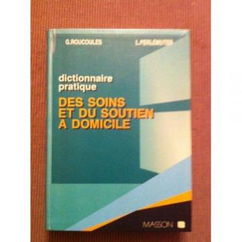 Dictionnaire pratique des soins et du soutien à domicile (Dictionnaires P)