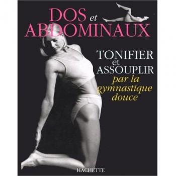 Tonifier et assouplir dos et abdominaux par la gymnastique douce (Hach. Pratique)