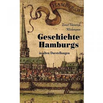 Hamburgische Geschichte in Darstellungen aus alter und neuer Zeit