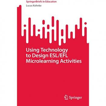 Kohnke, Lucas: Using Technology to Design ESL/EFL Microlearning Activities