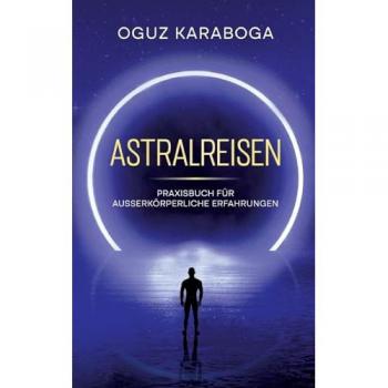 Karaboga, Oguz: Astralreisen