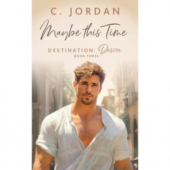 Maybe This Time (Destination: Desire #3)