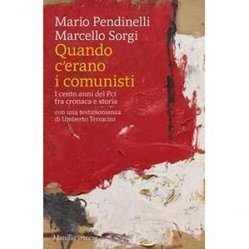 Quando c'erano i comunisti. I cento anni del Pci tra cronaca e storia Marcello Sorgi;Mario Pendinelli