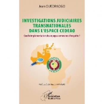 Investigations judiciaires transnationales dans l’espace CEDEAO