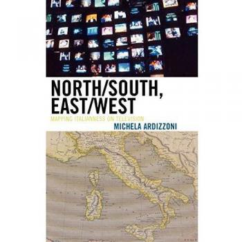 North/South, East/West: Mapping Italianness on Television
