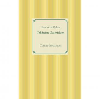 Balzac, Honoré de: Tolldreiste Geschichten